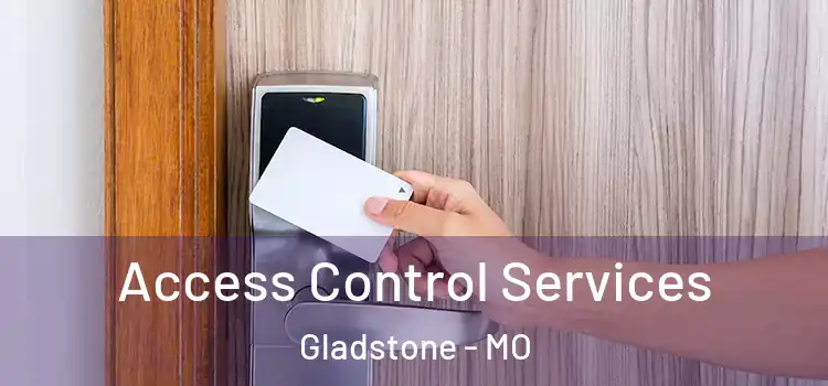 Access Control Services Gladstone - MO