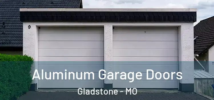  Aluminum Garage Doors Gladstone - MO
