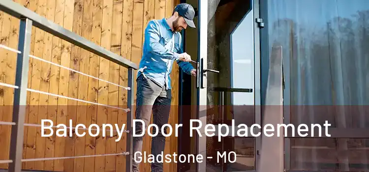  Balcony Door Replacement Gladstone - MO