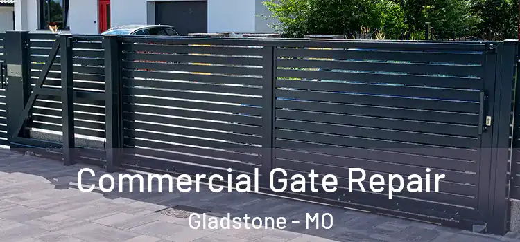 Commercial Gate Repair Gladstone - MO