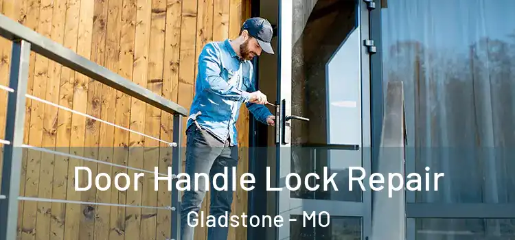 Door Handle Lock Repair Gladstone - MO