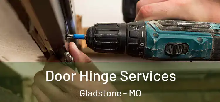 Door Hinge Services Gladstone - MO