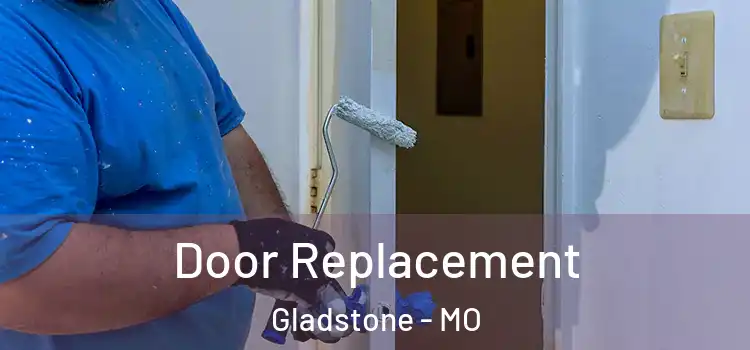 Door Replacement Gladstone - MO