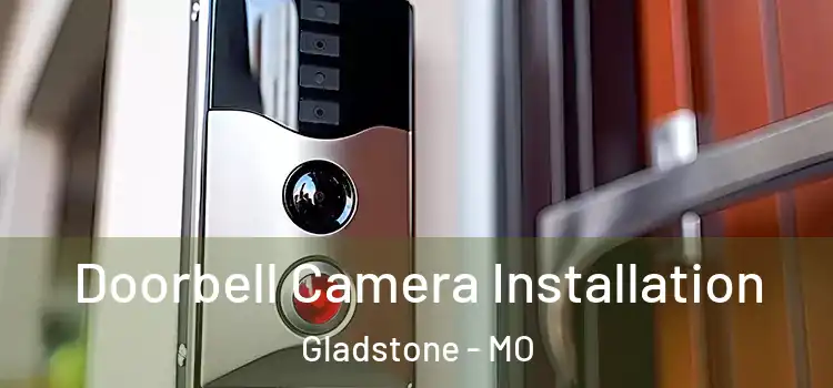  Doorbell Camera Installation Gladstone - MO