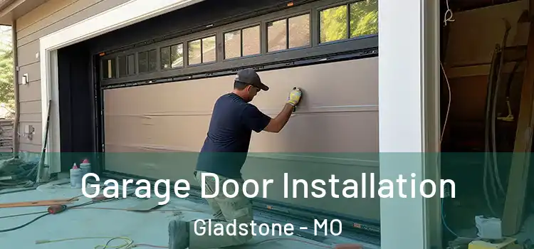  Garage Door Installation Gladstone - MO