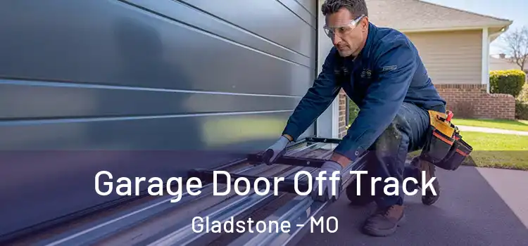  Garage Door Off Track Gladstone - MO