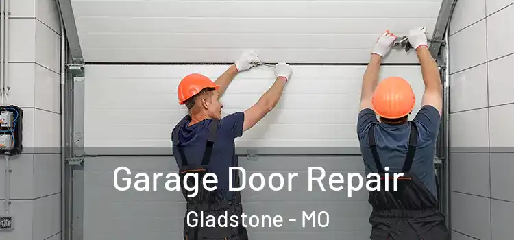  Garage Door Repair Gladstone - MO