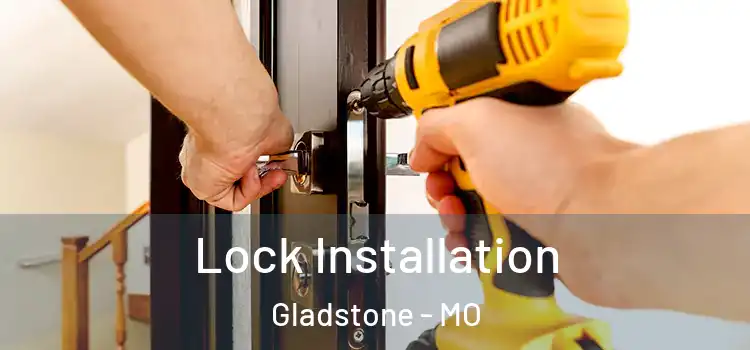 Lock Installation Gladstone - MO