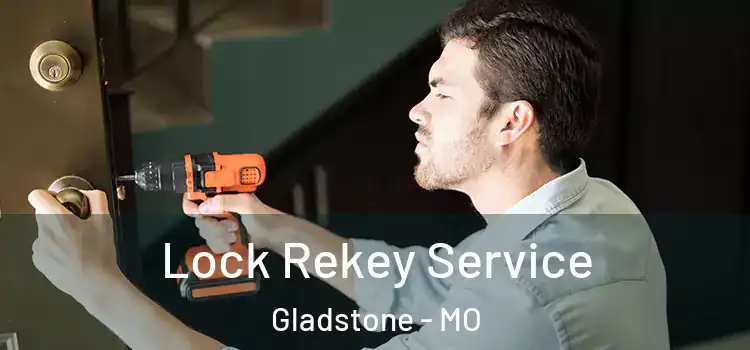  Lock Rekey Service Gladstone - MO