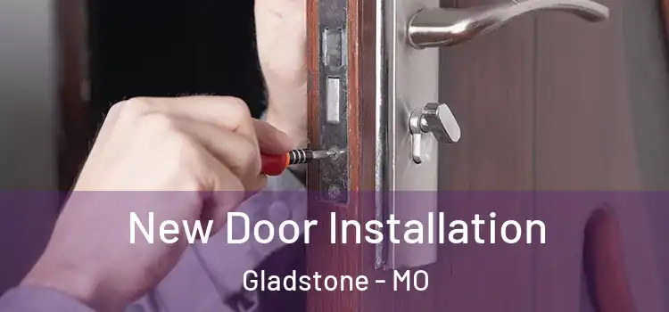  New Door Installation Gladstone - MO
