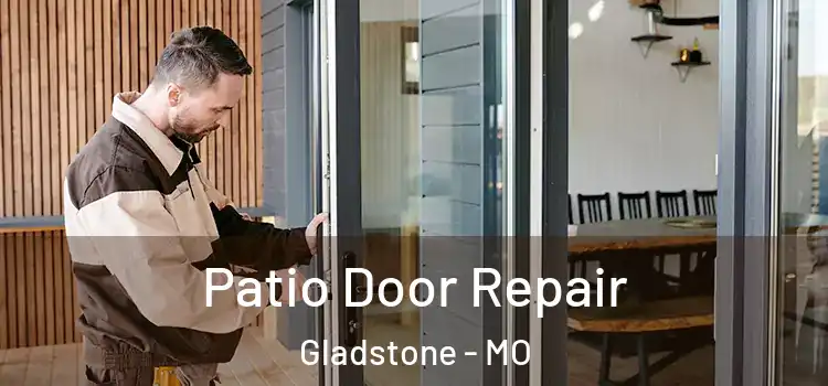  Patio Door Repair Gladstone - MO
