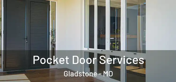  Pocket Door Services Gladstone - MO