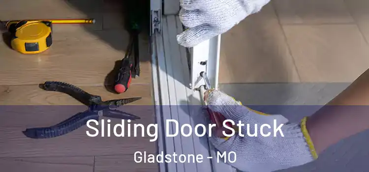  Sliding Door Stuck Gladstone - MO